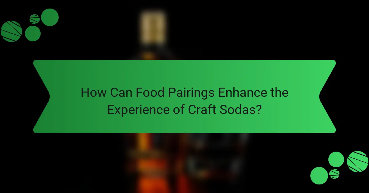 How Can Food Pairings Enhance the Experience of Craft Sodas?