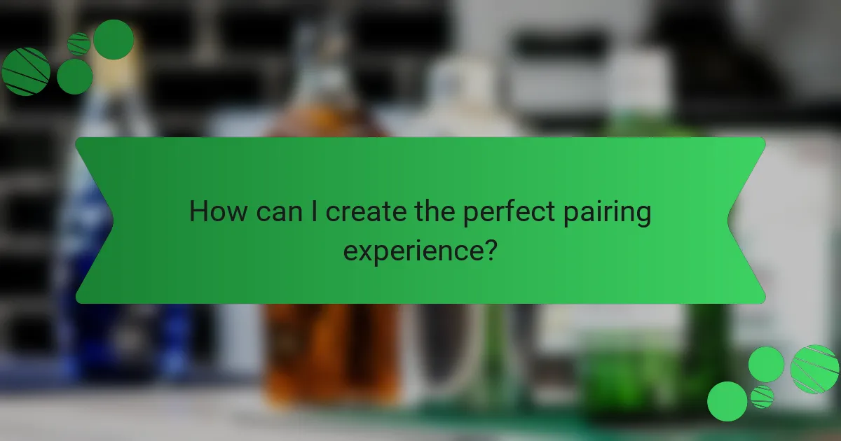 How can I create the perfect pairing experience?