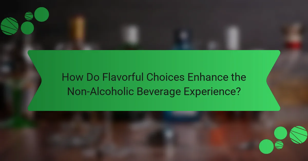 How Do Flavorful Choices Enhance the Non-Alcoholic Beverage Experience?