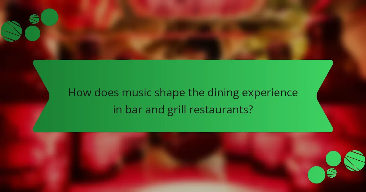 How does music shape the dining experience in bar and grill restaurants?