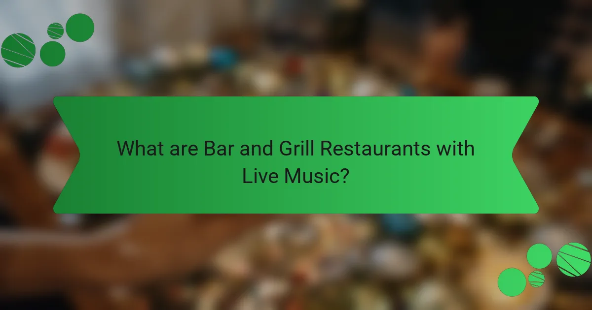 What are Bar and Grill Restaurants with Live Music?