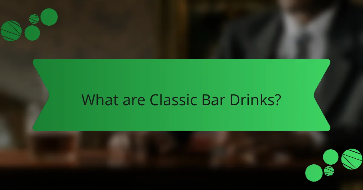 What are Classic Bar Drinks?