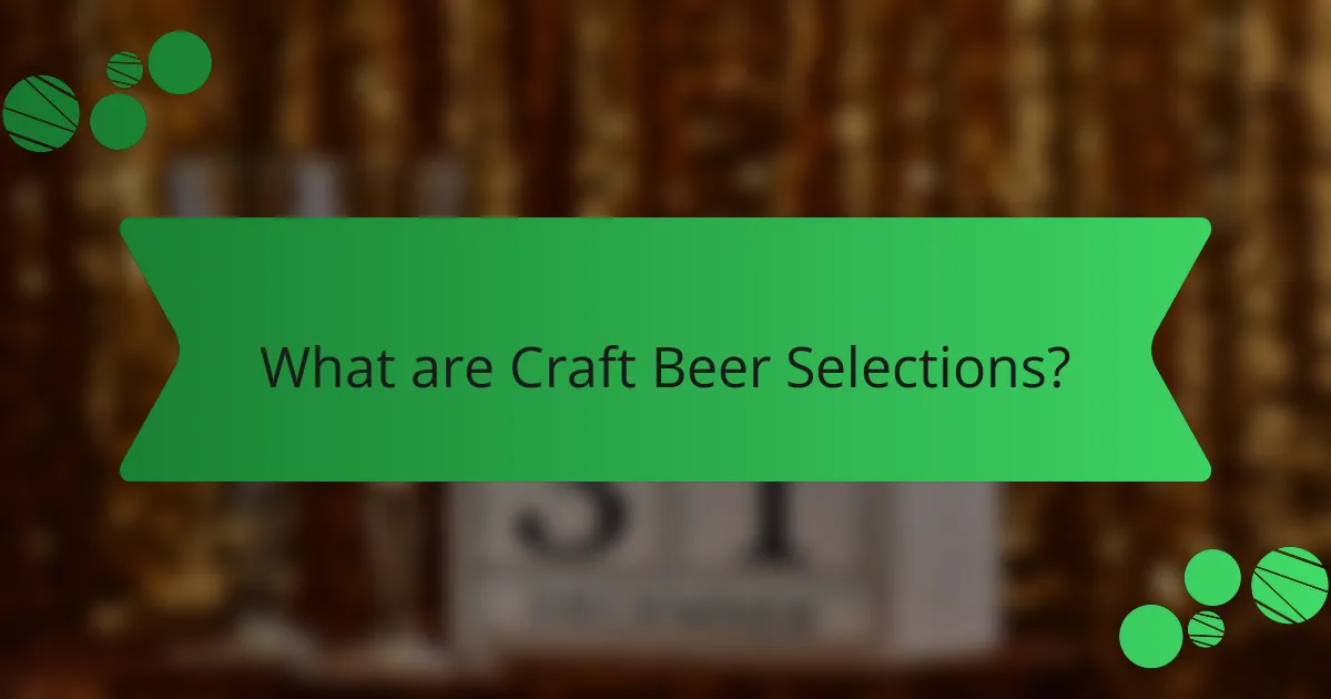 What are Craft Beer Selections?
