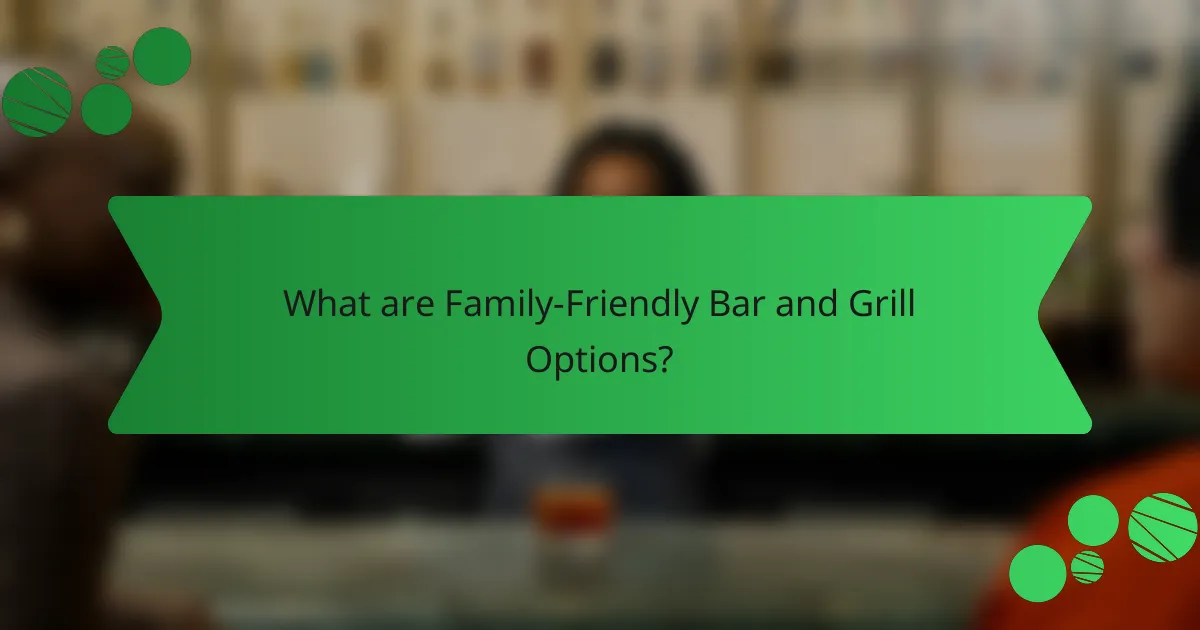 What are Family-Friendly Bar and Grill Options?