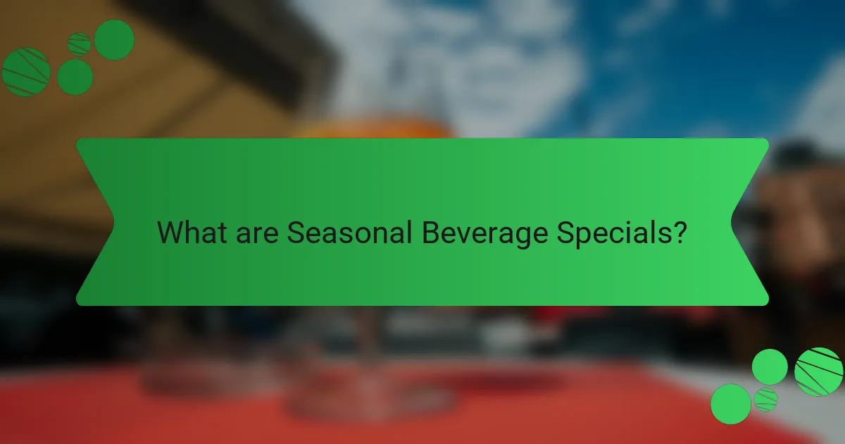 What are Seasonal Beverage Specials?