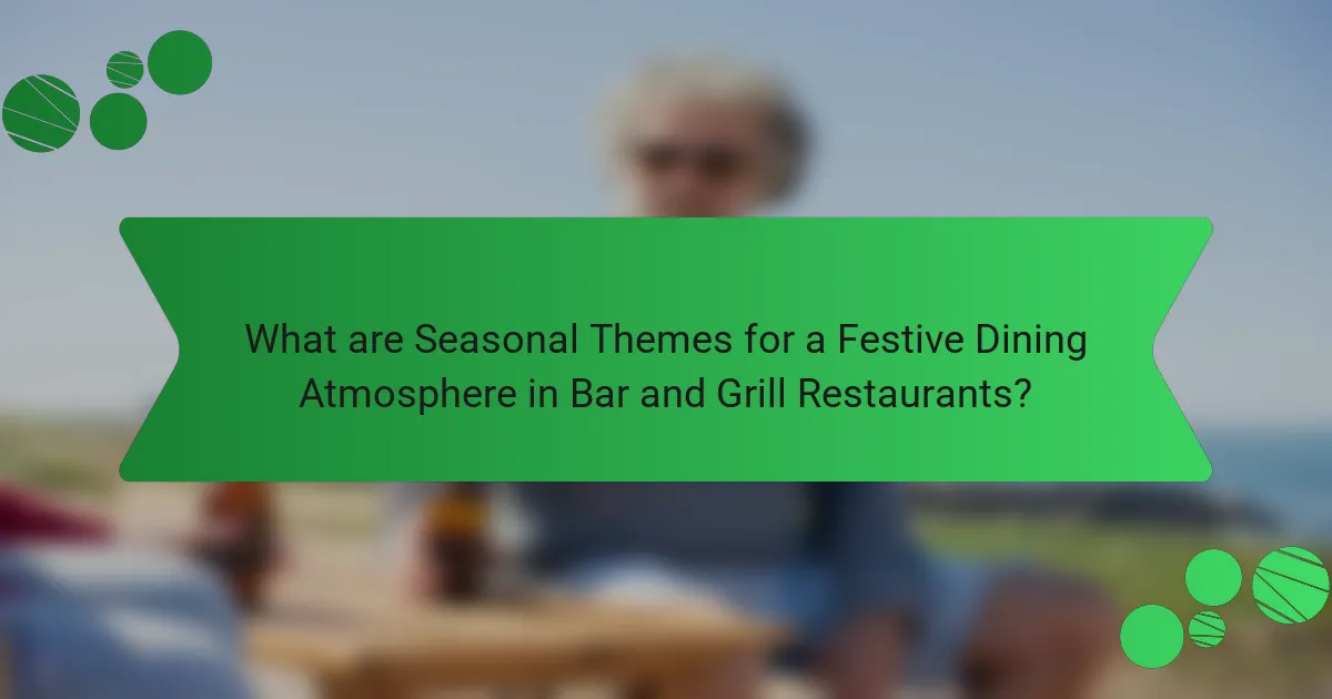 What are Seasonal Themes for a Festive Dining Atmosphere in Bar and Grill Restaurants?