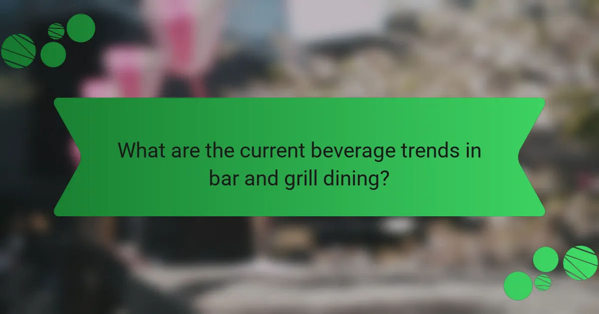 What are the current beverage trends in bar and grill dining?
