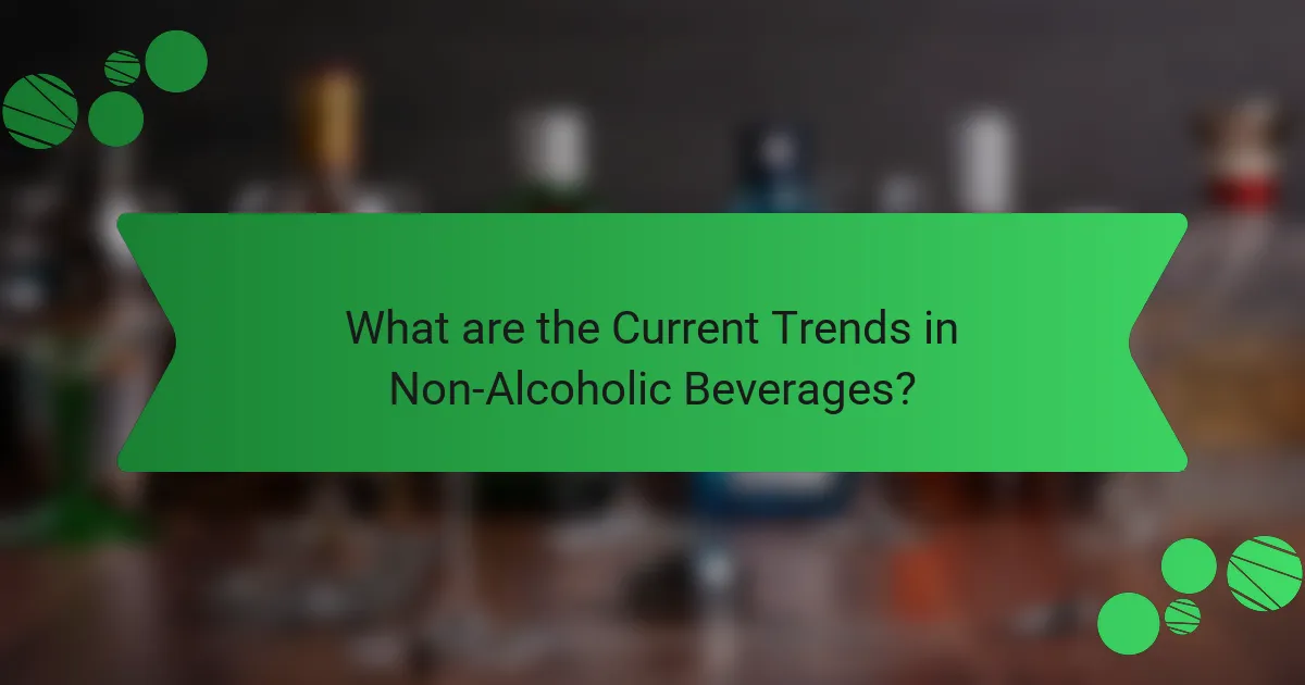 What are the Current Trends in Non-Alcoholic Beverages?