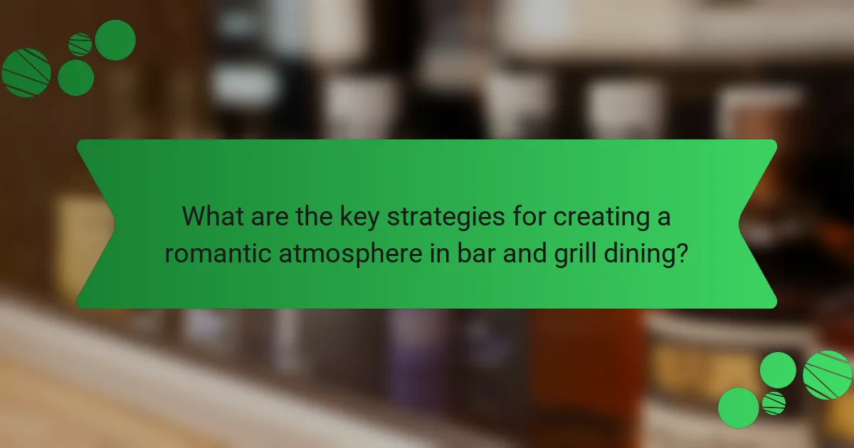 What are the key strategies for creating a romantic atmosphere in bar and grill dining?