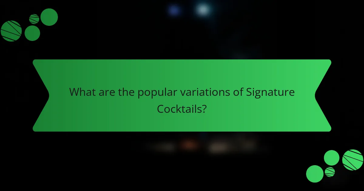 What are the popular variations of Signature Cocktails?