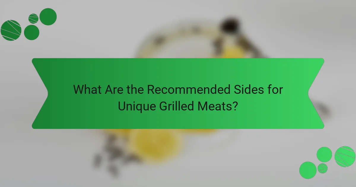 What Are the Recommended Sides for Unique Grilled Meats?
