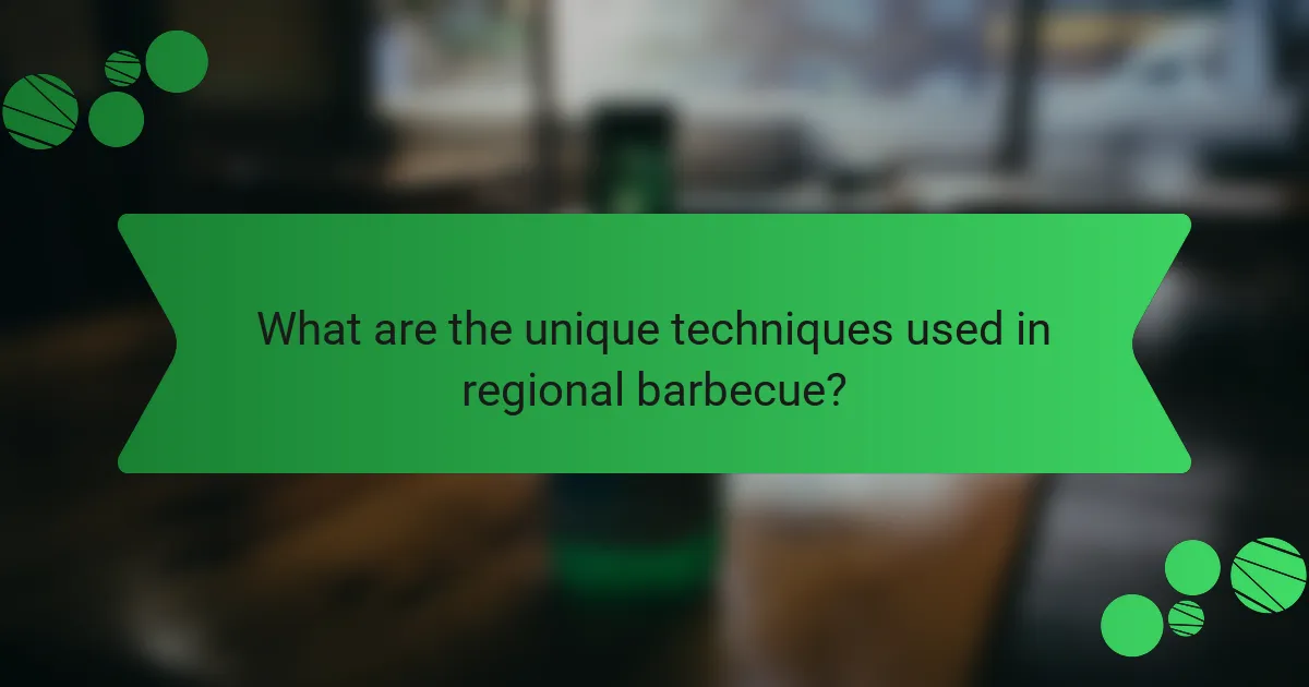 What are the unique techniques used in regional barbecue?