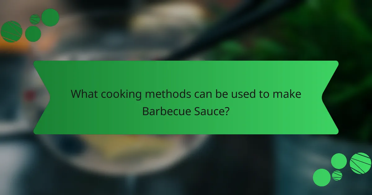 What cooking methods can be used to make Barbecue Sauce?