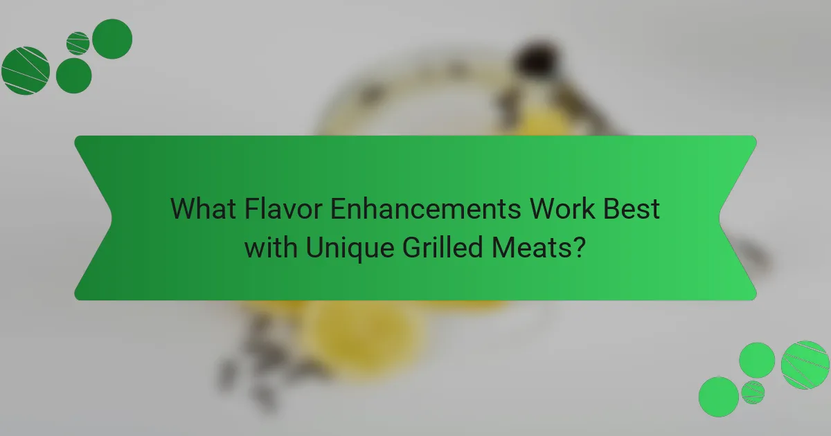 What Flavor Enhancements Work Best with Unique Grilled Meats?