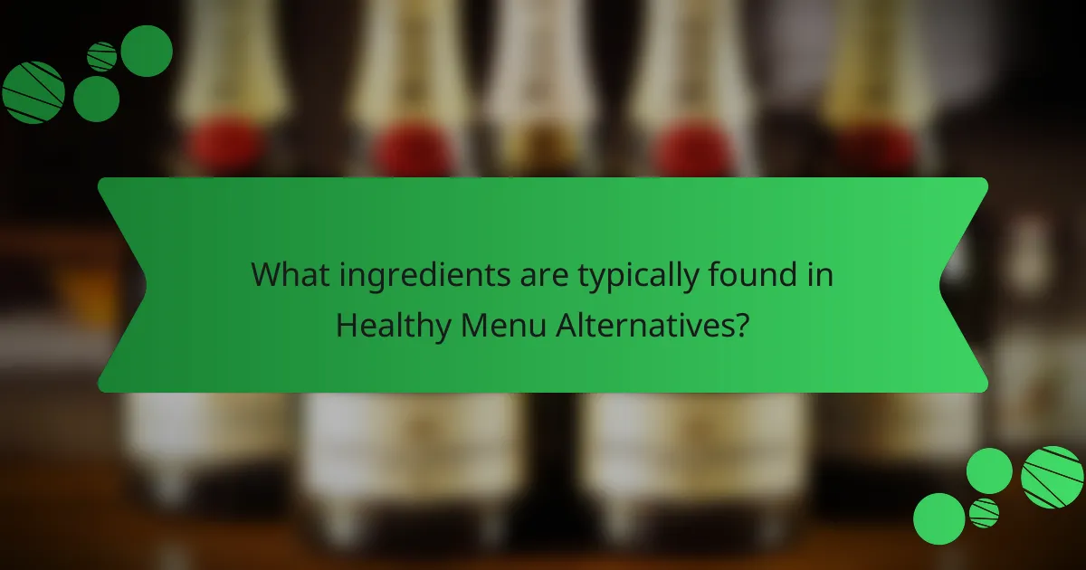 What ingredients are typically found in Healthy Menu Alternatives?