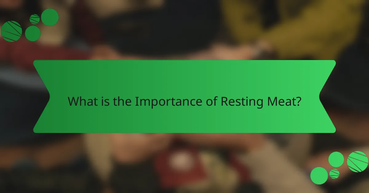 What is the Importance of Resting Meat?