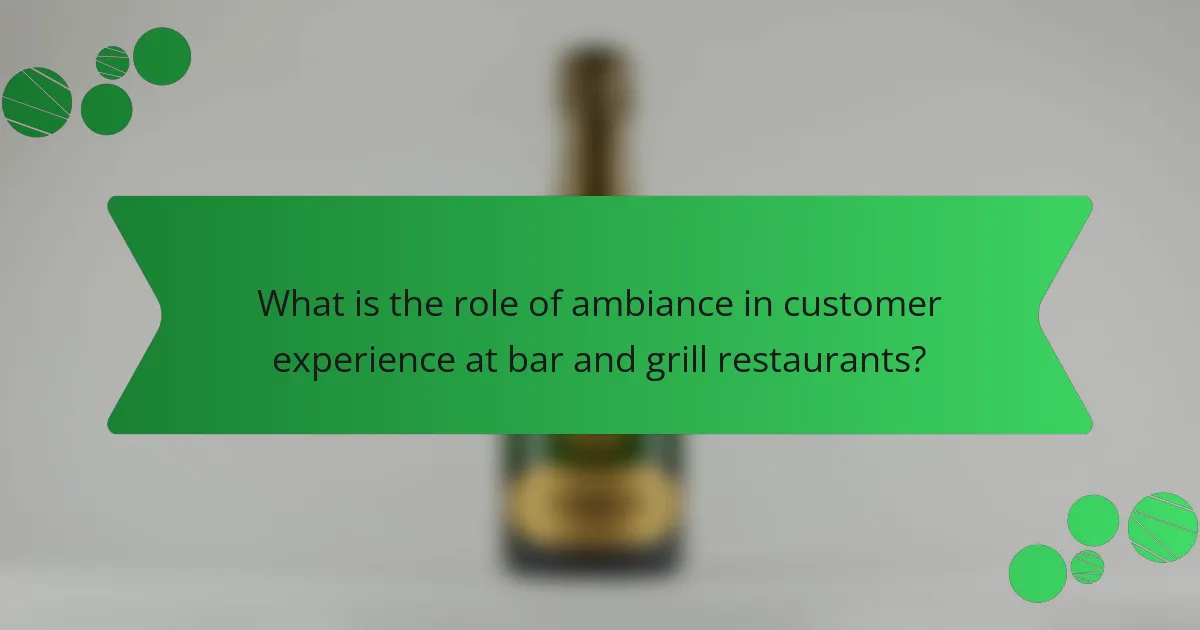 What is the role of ambiance in customer experience at bar and grill restaurants?