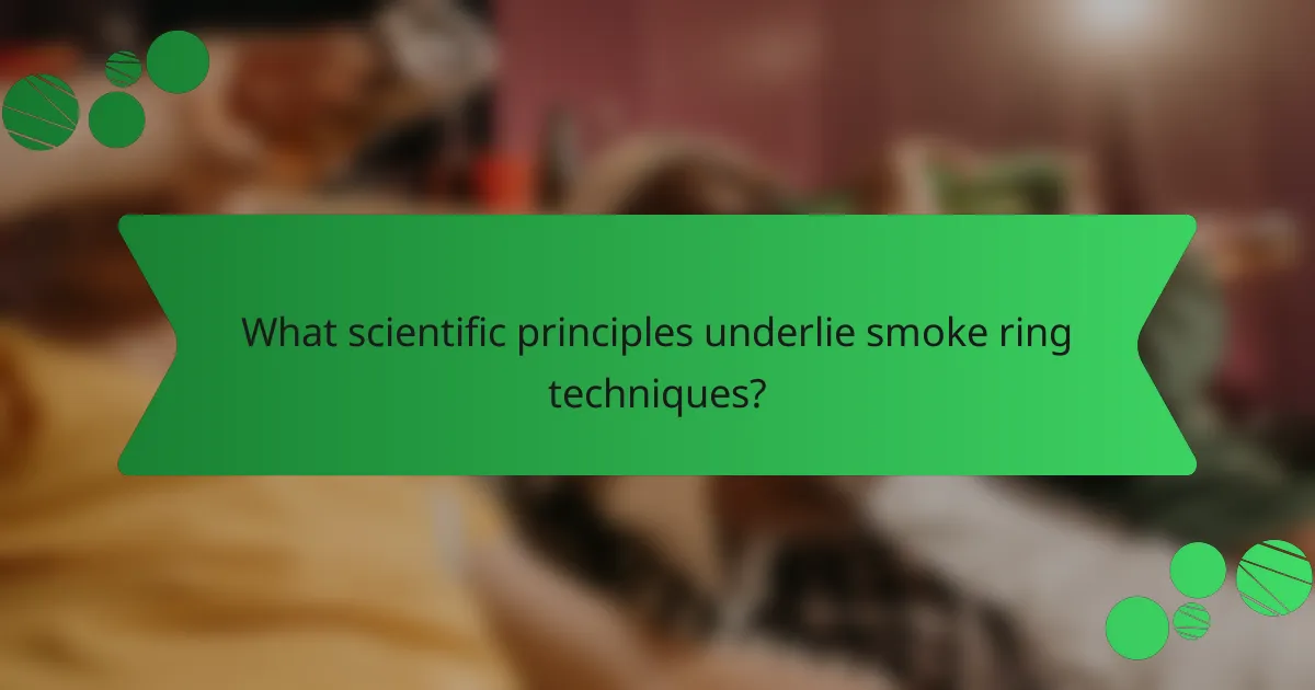 What scientific principles underlie smoke ring techniques?